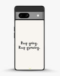 Creslia keep going keep growing phone case - keep going keep growing phone case google pixel 7a
