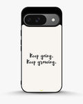 Creslia keep going keep growing phone case - keep going keep growing phone case google pixel 9